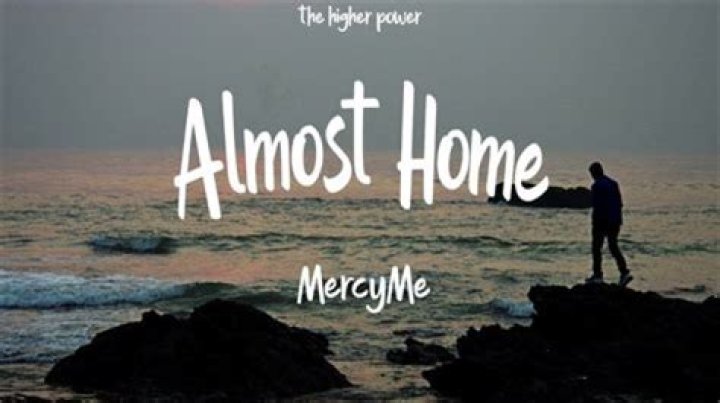 What is the story behind MercyMe Almost Home? – Celebrity